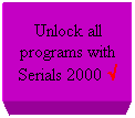 Πλαίσιο κειμένου: Unlock all programs with Serials 2000 √
