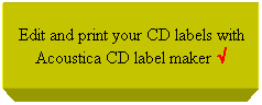 Πλαίσιο κειμένου: Edit and print your CD labels with Acoustica CD label maker √
